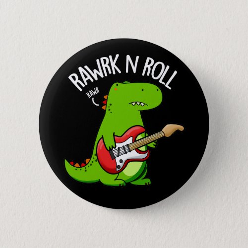 Rawrk And Roll Funny Rocker Dinosaur Pun Dark BG Button