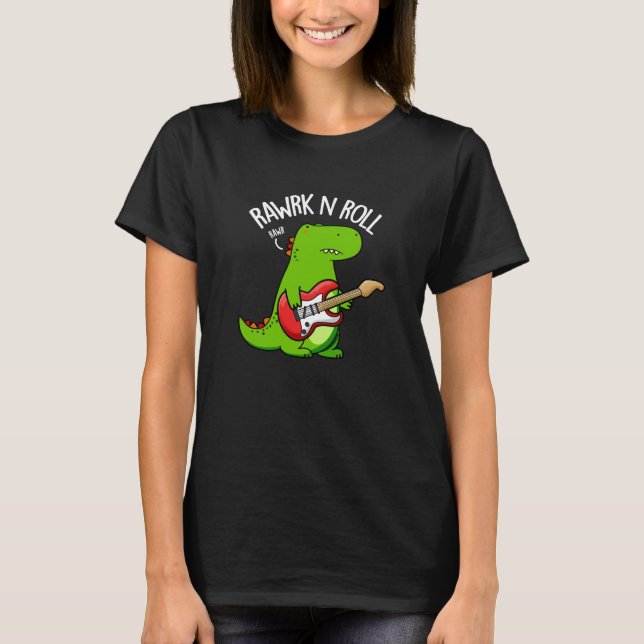 Rawrk And Roll Funny Rocker Dinosaur Pun Dark BG T-Shirt (Front)