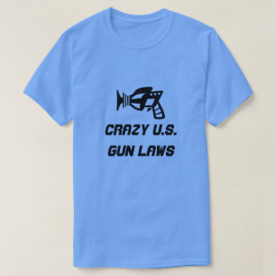 Ray gun and crazy U.S. Gun Laws T-Shirt