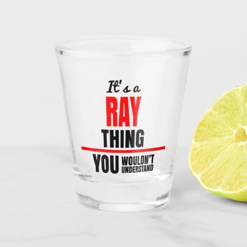 Ray thing you wouldnt understand name shot glass