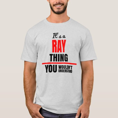 Ray thing you wouldnt understand name T_Shirt
