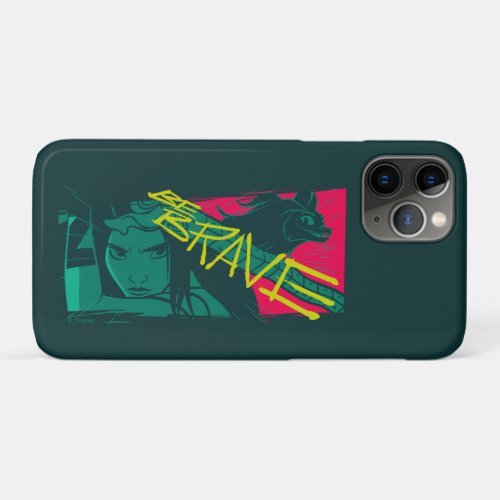 Raya and the Last Dragon _ Be Brave iPhone 11 Pro Case