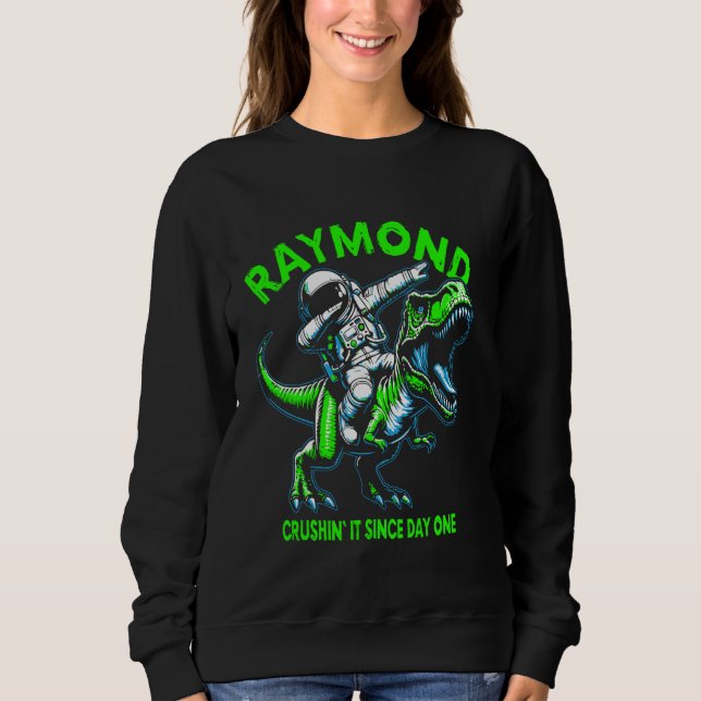 Raymond Crushin' It Since Day One Astronaut Dinosa Sweatshirt (Front)