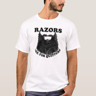 Razors are for quitters T-Shirt