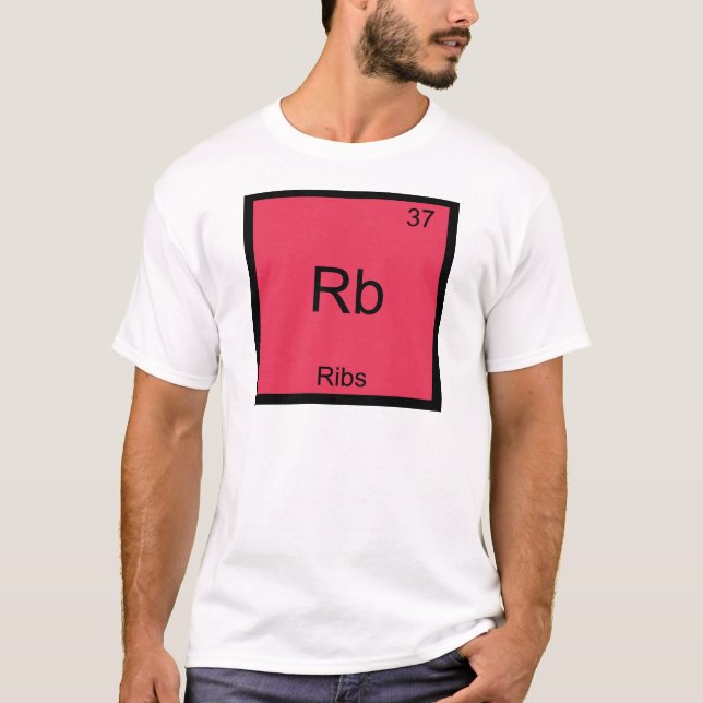 Rb - Ribs Chemistry Element Symbol Funny T-Shirt (Front)