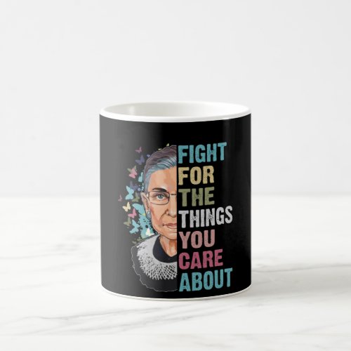 RBG Fight For The Things You Care About Coffee Mug