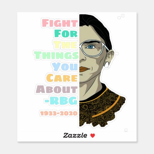 RBG _ Fight for the Things you Care About Sticker