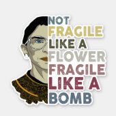 RBG/Frida Kahlo mashup - Fragile like a Bomb Sticker (Front)