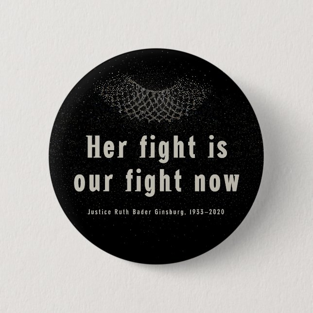 RBG :: Her fight is our fight now. Button (Front)