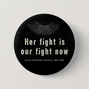 RBG :: Her fight is our fight now. Button