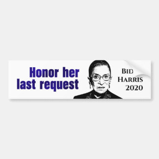 RBG: Honor her last request - Bumper Sticker