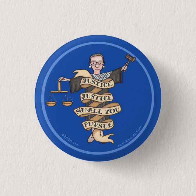 RBG "Justice, Justice Shall You Pursue" Button (Front)