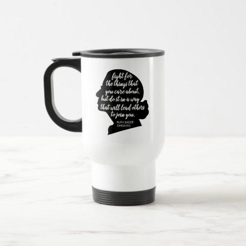 RBG Mug  Fight For The Things You Care About Travel Mug