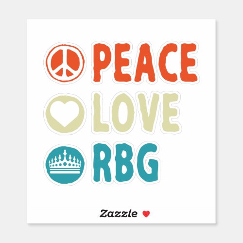 RBG _ Peace Love RBG Sticker
