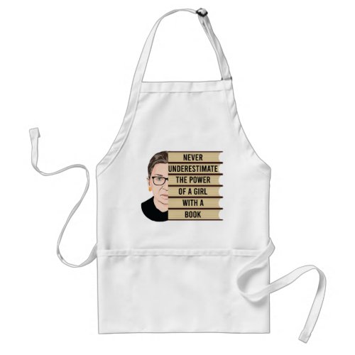 RBG Quote Never Underestimate the Power of a Girl Adult Apron