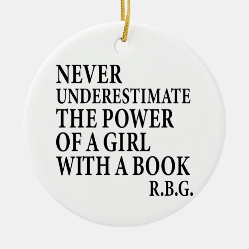 RBG Quote Never Underestimate The Power of a Girl Ceramic Ornament
