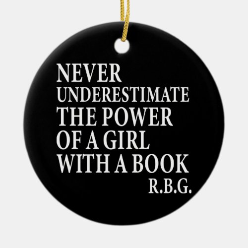 RBG Quote Never Underestimate The Power of a Girl Ceramic Ornament
