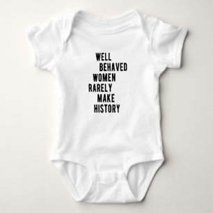 RBG Quote, Well Behaved Women Rarely Make History Baby Bodysuit