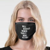 RBG Quote, Well Behaved Women Rarely Make History Face Mask (Worn Her)