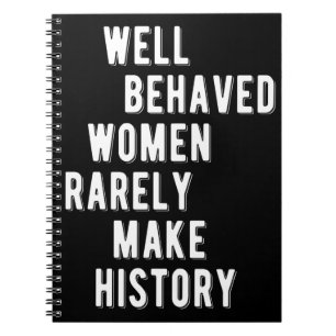 RBG Quote, Well Behaved Women Rarely Make History Notebook