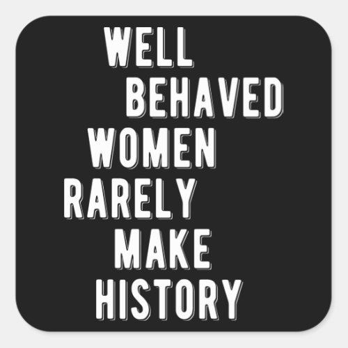 RBG Quote Well Behaved Women Rarely Make History Square Sticker