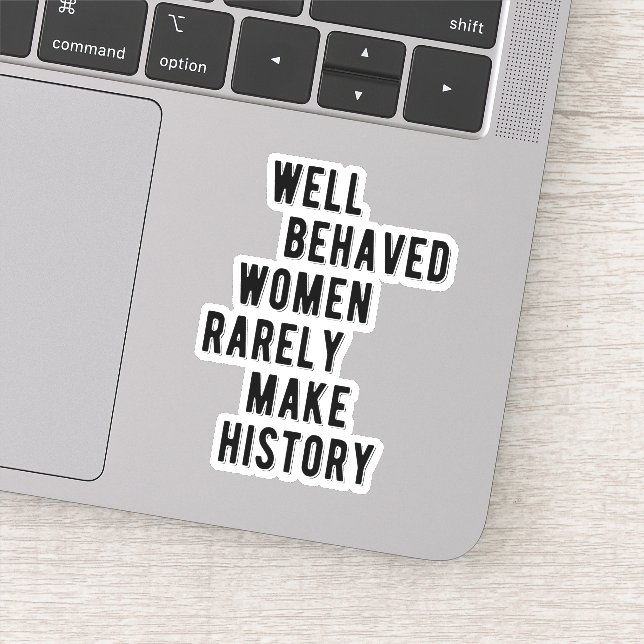 RBG Quote, Well Behaved Women Rarely Make History Sticker (Detail)