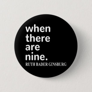 RBG Quote, When There Are Nine Button