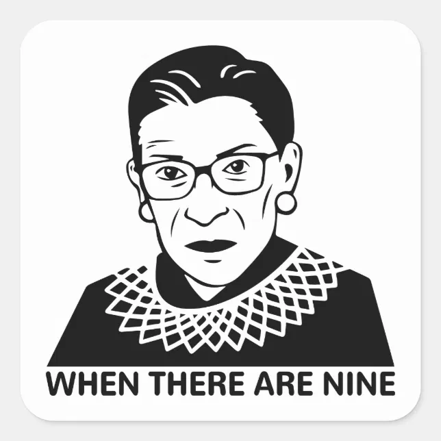 RBG Quote When There Are Nine for Feminists Square Sticker | Zazzle