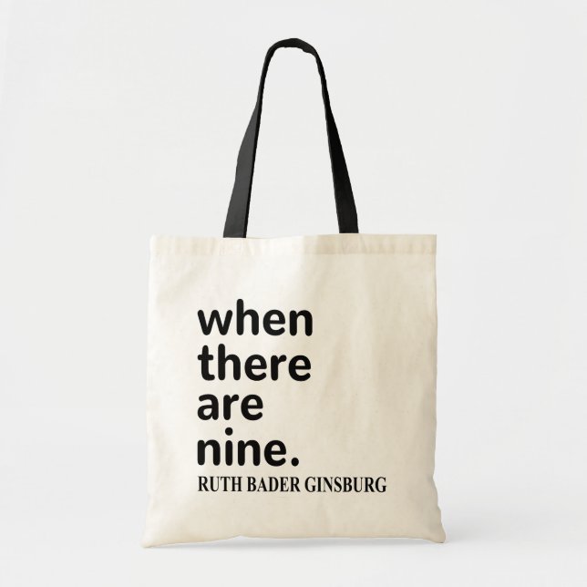 RBG Quote, When There Are Nine Tote Bag (Front)