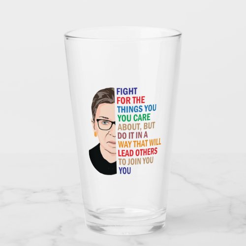 Rbg Quotes Fight for the things you care about Glass