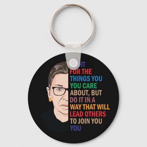 Rbg Quotes Fight for the things you care about Keychain
