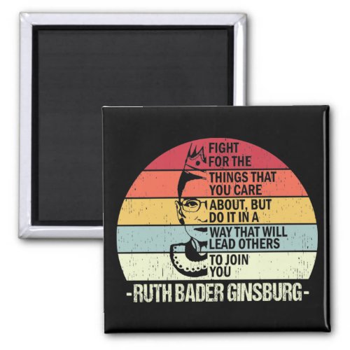 RBG Quotes Fight For The Things You Care About Magnet