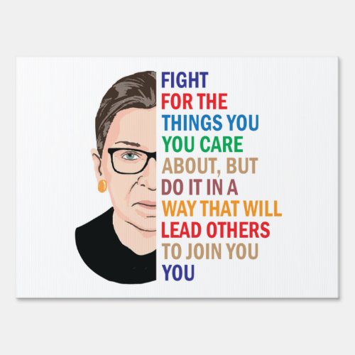 Rbg Quotes Fight for the things you care about Sign