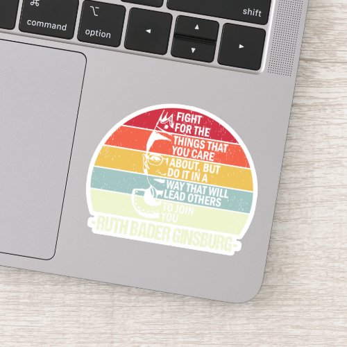 RBG Quotes Fight For The Things You Care About Sticker