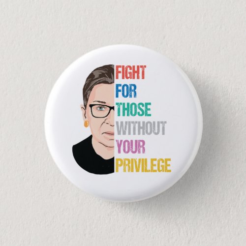 Rbg Quotes Fight For Those Without Your Privilege Button
