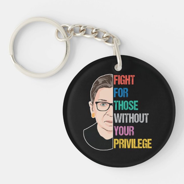 Rbg Quotes, Fight For Those Without Your Privilege Keychain (Front)