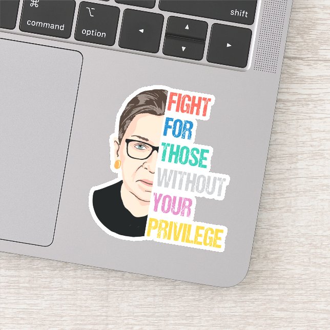 RBG Quotes, Fight For Those Without Your Privilege Sticker (Detail)
