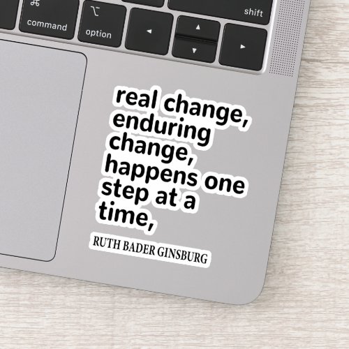 Rbg Quotes Real Change Enduring Change Happens Sticker