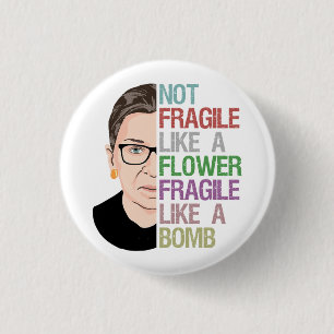 RBG Ruth Bader Ginsburg Fragile Like a Flower Button