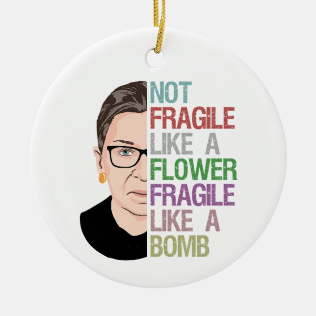 RBG Ruth Bader Ginsburg Fragile Like a Flower Ceramic Ornament (Front)