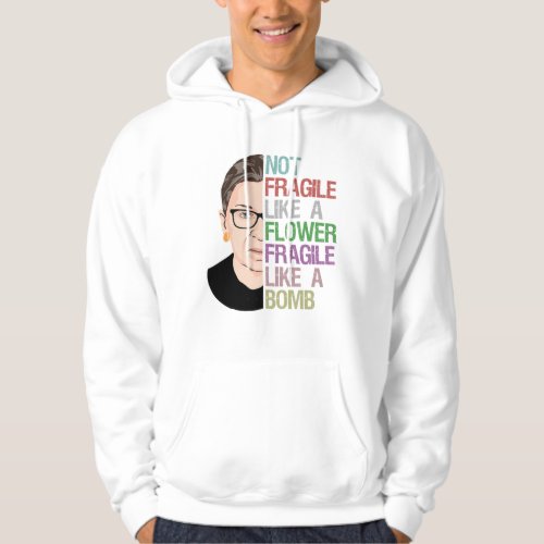 RBG Ruth Bader Ginsburg Fragile Like a Flower Hoodie