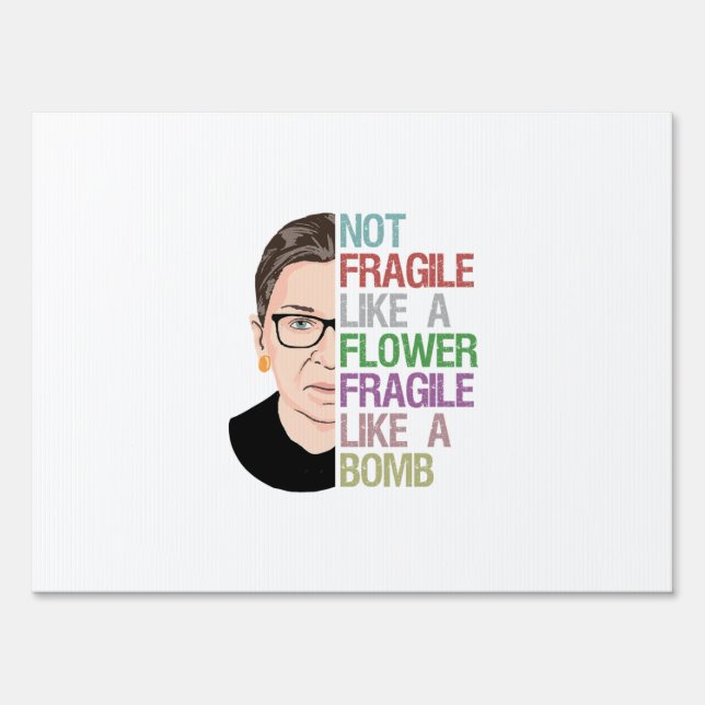 RBG Ruth Bader Ginsburg Fragile Like a Flower Sign (Front)