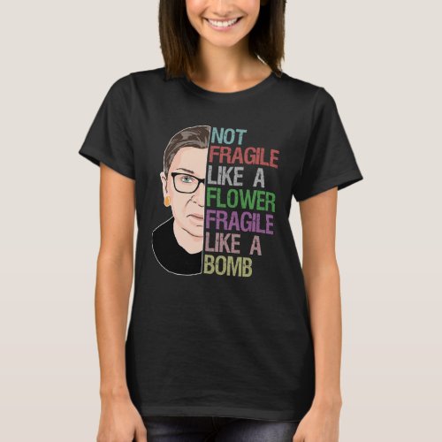 RBG Ruth Bader Ginsburg Fragile Like a Flower T_Shirt