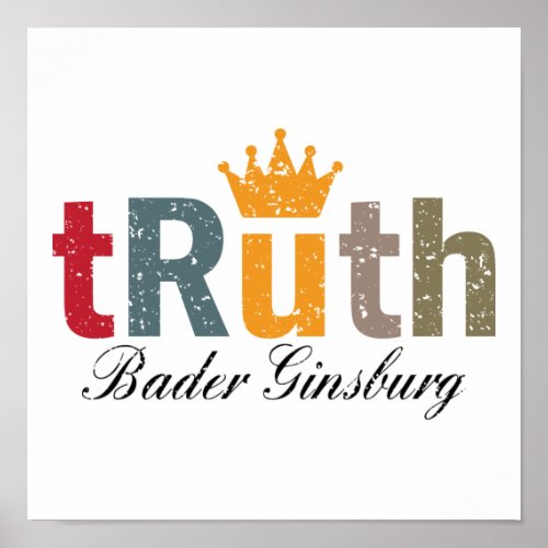 RBG _ Ruth Bader Ginsburg Truth Crown Poster