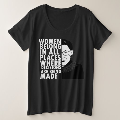 RBG Ruth Bader Ginsburg Women Belong In All Places Plus Size T_Shirt