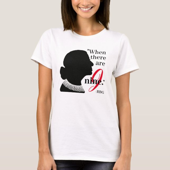 RBG Silhouette When There Are Nine Quote T-Shirt (Front)