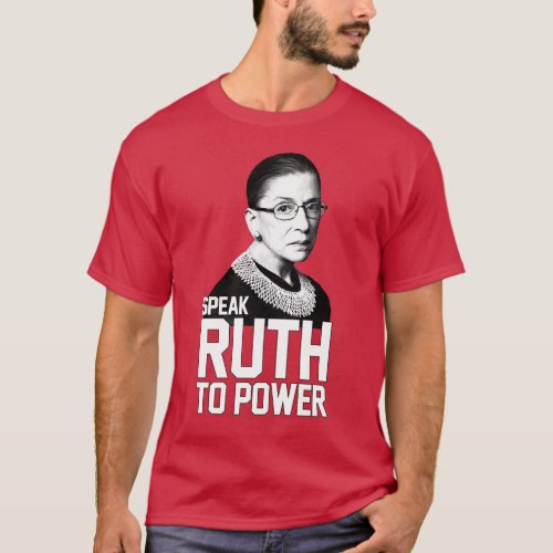 RBG SPEAK RUTH TO POWER T_Shirt