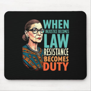 Rbg When Injustice Becomes Law Resistance Becomes  Mouse Pad