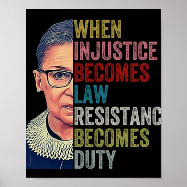 Rbg When Injustice Becomes Law Resistance Becomes  Poster (Front)