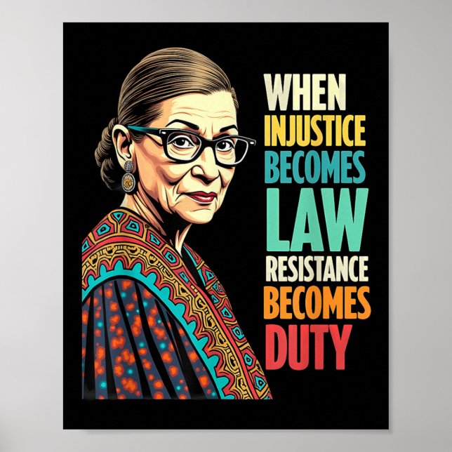 Rbg When Injustice Becomes Law Resistance Becomes  Poster (Front)